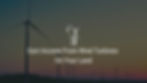 photograph of nine wind turbines on land with a sunset in the background and text overlay 'Earn Income from Wind Turbines on Your Land'